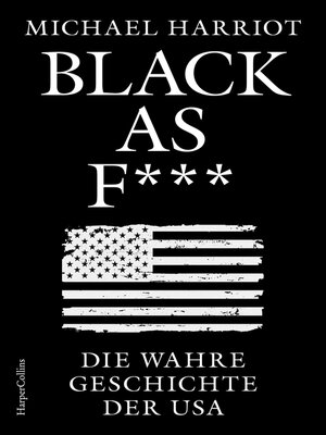 cover image of Black As F***. Die wahre Geschichte der USA